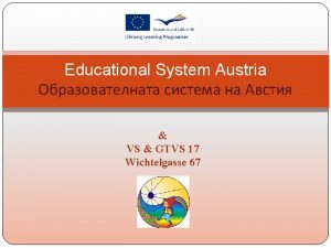 Educational System Austria VS GTVS 17 Wichtelgasse 67