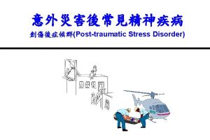 Posttraumatic Stress Disorder Common postdisaster psychiatric disorders Posttraumatic