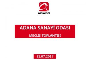 ADANA SANAY ODASI MECLS TOPLANTISI 31 07 2017