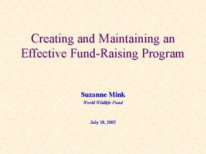 Creating and Maintaining an Effective FundRaising Program Suzanne