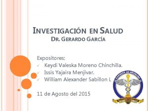 INVESTIGACIN EN SALUD DR GERARDO GARCA Expositores Keydi