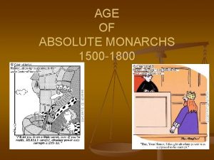 AGE OF ABSOLUTE MONARCHS 1500 1800 Characteristics of
