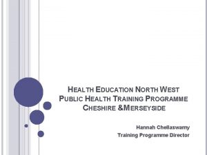 HEALTH EDUCATION NORTH WEST PUBLIC HEALTH TRAINING PROGRAMME