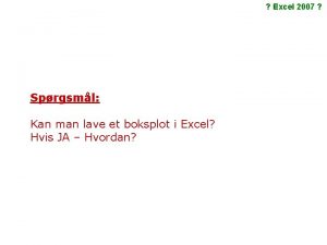 Excel 2007 Sprgsml Kan man lave et boksplot