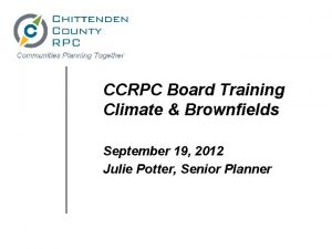 CCRPC Board Training Climate Brownfields September 19 2012