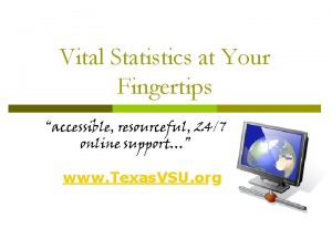 Vital Statistics at Your Fingertips accessible resourceful 247