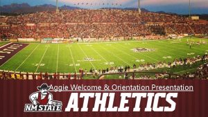 Aggie Welcome Orientation Presentation Welcome To Aggie Country