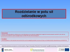 Rozdzielanie w polu si odrodkowych Zastrzeenie Niektre materiay