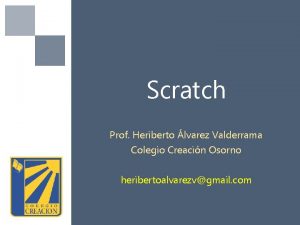 Scratch Prof Heriberto lvarez Valderrama Colegio Creacin Osorno