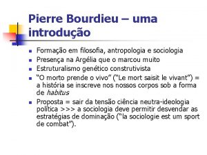 Pierre Bourdieu uma introduo n n n Formao