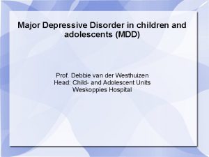 Major Depressive Disorder in children and adolescents MDD