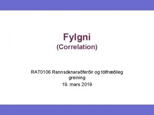 Fylgni Correlation RAT 0106 Rannsknaraferir og tlfrileg greining