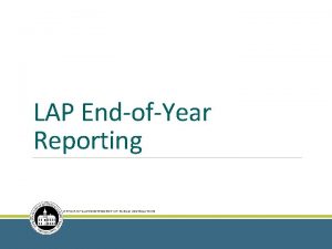 LAP EndofYear Reporting OFFICE OF SUPERINTENDENT OF PUBLIC