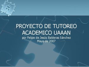 PROYECTO DE TUTOREO ACADEMICO UAAAN por Felipe de