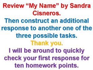 Review My Name by Sandra Cisneros Then construct