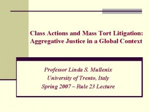 Class Actions and Mass Tort Litigation Aggregative Justice