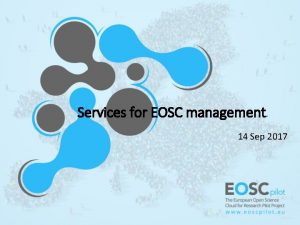 Services for EOSC management 14 Sep 2017 EOSC