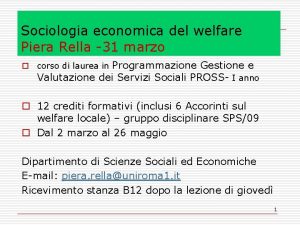 Sociologia economica del welfare Piera Rella 31 marzo