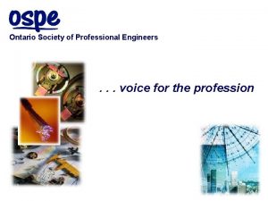 Ontario Society of Professional Engineers voice for the