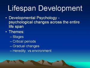 Lifespan Development Developmental Psychology psychological changes across the