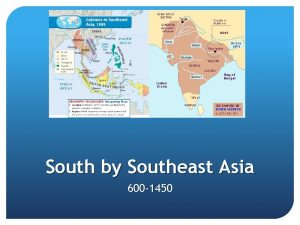 South by Southeast Asia 600 1450 Political Structures