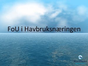 Fo U i Havbruksnringen Om VRI og Blue