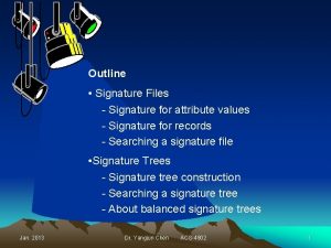 Outline Signature Files Signature for attribute values Signature