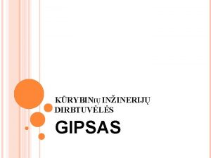 KRYBINI ININERIJ DIRBTUVLS GIPSAS KRYBINI TECHNOOGIJ DIRBTUVLI DALYVIAI