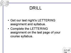 DRILL Get our last nights LETTERING assignment and