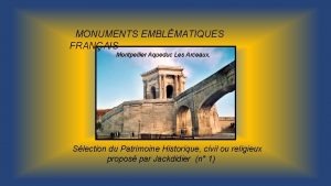 MONUMENTS EMBLMATIQUES FRANAIS Montpellier Aqueduc Les Arceaux Slection