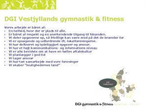 DGI Vestjyllands gymnastik fitness Vores arbejde er bret