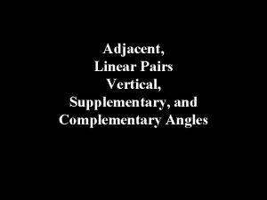 Adjacent Linear Pairs Vertical Supplementary and Complementary Angles