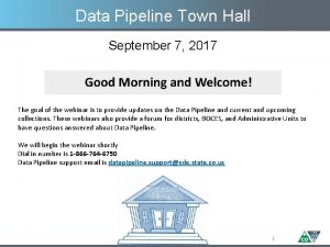Data Pipeline Town Hall September 7 2017 The