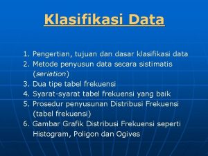 Klasifikasi Data 1 Pengertian tujuan dasar klasifikasi data