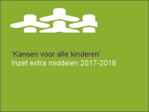 Kansen voor alle kinderen Inzet extra middelen 2017