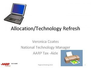 AllocationTechnology Refresh Veronica Coates National Technology Manager AARP