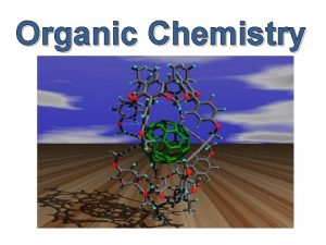 Organic Chemistry What is organic chemistry Organic chemistry