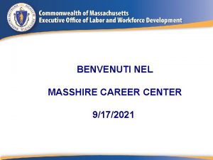 BENVENUTI NEL MASSHIRE CAREER CENTER 9172021 Nel mezzo