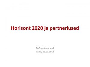 Horisont 2020 ja partnerlused TAOde marlaud Tartu 28