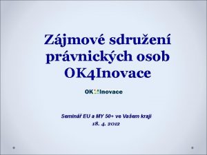 Zjmov sdruen prvnickch osob OK 4 Inovace Semin