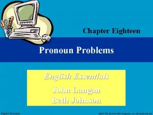 Chapter Eighteen Pronoun Problems English Essentials John Langan