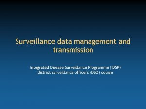 Surveillance data management and transmission Integrated Disease Surveillance