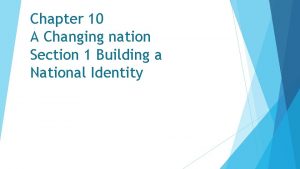 Chapter 10 A Changing nation Section 1 Building
