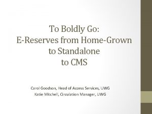 To Boldly Go EReserves from HomeGrown to Standalone