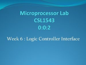 Microprocessor Lab CSL 1543 0 0 2 Week