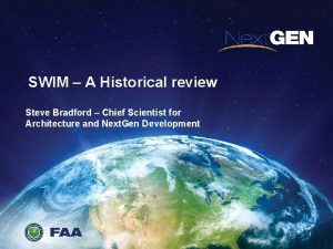 SWIM A Historical review Steve Bradford Chief Scientist