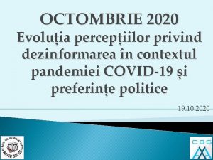 OCTOMBRIE 2020 Evoluia percepiilor privind dezinformarea n contextul