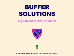 BUFFER SOLUTIONS A guide for A level students