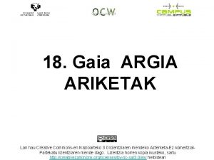 18 Gaia ARGIA ARIKETAK Lan hau Creative Commonsen