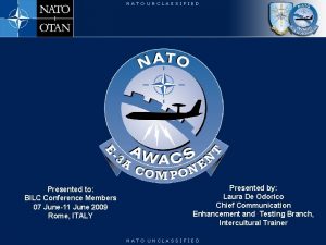 NATO UNCLASSIFIED Presented to BILC Conference Members 07